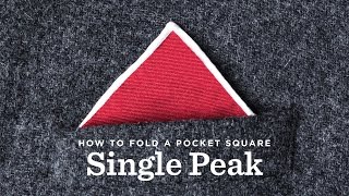 How To Fold A Pocket Square  The Single Peak Fold [upl. by Roon]