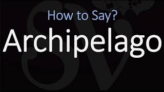 How to Pronounce Archipelago CORRECTLY [upl. by Laenej]