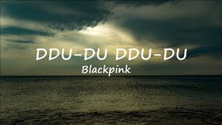 Ddu du Ddu du  Blackpink Lyric Video [upl. by Benedikta]