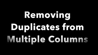 Removing Duplicates from Multiple Columns [upl. by Sillyhp646]