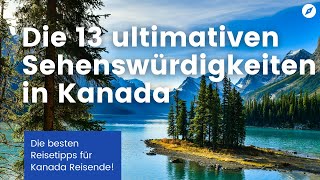 Die 13 ultimativen Sehenswürdigkeiten in Kanada [upl. by Kreitman]