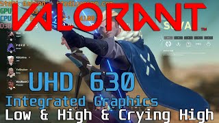 Valorant On Intel UHD Graphics 630 amp i58600K  Low Highish And Crying High [upl. by Rees914]