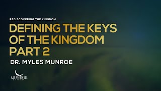 Defining The Keys of The Kingdom Part 2  Dr Myles Munroe [upl. by Acenes590]