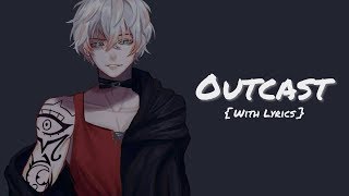 ♪ Nightcore Outcast [upl. by Ellebyam]