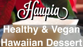 Haupia  Hawaiian Healthy Vegan Dessert [upl. by Verene]