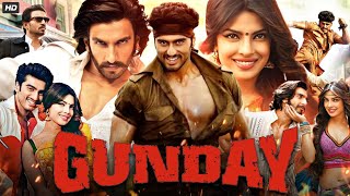 Gunday Full Movie 2014  Ranveer Singh  Arjun Kapoor  Priyanka Chopra  Irrfan  Review amp Facts [upl. by Shermy]