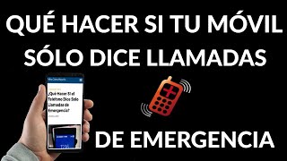 Qué Hacer SI tu Móvil Dice Sólo Llamadas de Emergencia  Solución [upl. by Mehalek]