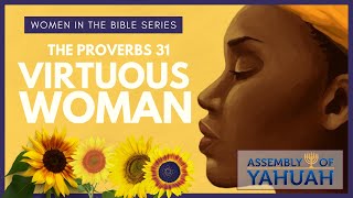 The Virtuous Woman  Proverbs 31 Women in the Bible Series [upl. by Nero]