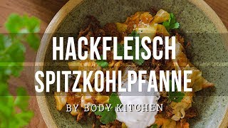 Hackfleisch Spitzkohlpfanne – ein Body Kitchen® Rezept [upl. by Ycak]