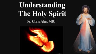 Understanding the Holy Spirit  Explaining the Faith [upl. by Meunier]