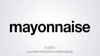 How to Pronounce Mayonnaise [upl. by Rodl]