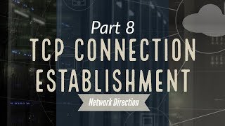 Establishing Connections With TCPs Three Way Handshake  Network Fundamentals Part 8 [upl. by Veno]