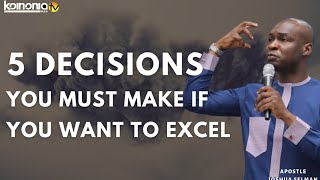 5 DECISIONS YOU MUST MAKE TO EXCEL  Apostle Joshua Selman [upl. by Dlanod]