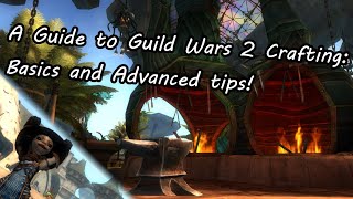 A Guide to Guild Wars 2 Crafting Basics and Advanced tips [upl. by Epilif]