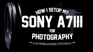 How I set up my A7iii for photography [upl. by Destinee]