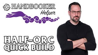 Handbooker Helper HalfOrc Quick Build [upl. by Iorio]