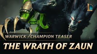 Warwick The Wrath of Zaun  Champion Teaser – League of Legends [upl. by Ravilob]