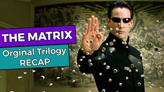 The Matrix Original Trilogy RECAP [upl. by Yousuf]