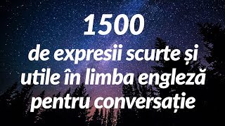 1500 de expresii scurte și utile în limba engleză pentru conversație for Romanian speakers [upl. by Annerol]