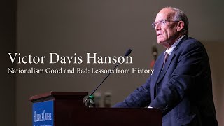 Victor Davis Hanson  Nationalism Good and Bad Lessons from History [upl. by Epilef967]