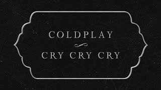 Coldplay  Cry Cry Cry Official Lyric Video [upl. by Bouchier]