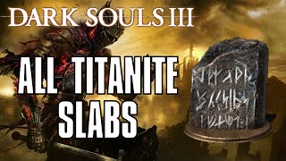 Dark Souls 3 All Titanite Slab Locations Guide [upl. by Akemrej286]