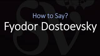 How to Pronounce Fyodor Dostoevsky CORRECTLY [upl. by Inoj]