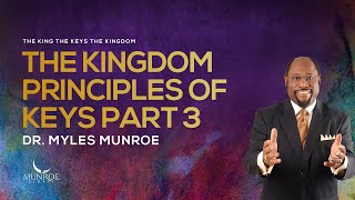 The Kingdom Principles of Keys Part 3  Dr Myles Munroe [upl. by Nagek]