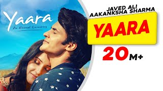 Yaara  Javed Ali  Aakanksha Sharma  Raajeev Walia  Ravi Bhatia  Latest Hindi Love Songs 2021 [upl. by Tteirrah]