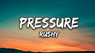 Rushy  Pressure Lyrics [upl. by Siurtemed]