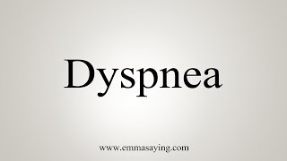 How To Say Dyspnea [upl. by Anitsim]