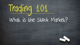 Trading 101 What is the Stock Market [upl. by Island]