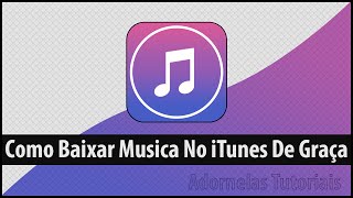 Como Baixar Musicas No iTunes De Graça  Atualizado  2020 [upl. by Jolee]