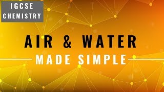 IGCSE CHEMISTRY REVISION Syllabus 11  Air and water [upl. by Crespi997]