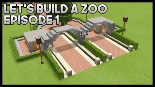 ZOO ENTRANCE  Lets Build A Zoo  Episode 1 [upl. by Ebby]