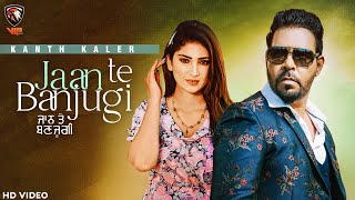 Jaan Te Banjugi HD Video  Kanth Kaler  Vijay Khothranwala  New Punjabi Songs 2021  VIP Music [upl. by Airemaj516]