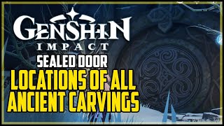 All Ancient Carving Locations Genshin Impact How to Open Dragonspine Sealed Door [upl. by Akahs622]