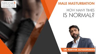 Male Masturbation  How many times is normal Metromale Clinic amp Fertility Center [upl. by Netsrik927]