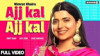 AJJ KAL AJJ KAL Official Video Nimrat Khaira  Bunty Bains  Desi Crew  Latest Punjabi Songs 2020 [upl. by Oloapnaig]