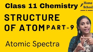 Structure of atom  class 11  Atomic spectrum  Part 9 [upl. by Noremmac]