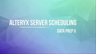 Alteryx  Server Scheduling [upl. by Kimmy]