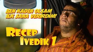 Ben kadın olsam ilk sana verirdim  Recep İvedik 1 [upl. by Nytsirhc]