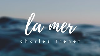 La Mer  Charles Trenet  Lyrics [upl. by Macdermot19]