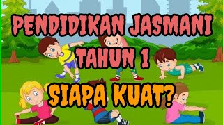 PENDIDIKAN JASMANI TAHUN 1SIAPA KUAT [upl. by Novahc813]