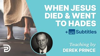 What Happened When Jesus Died And Went To Hades  Derek Prince [upl. by Utta946]