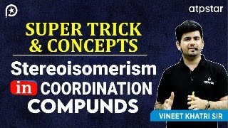 Stereoisomerism in Coordination compounds IIT JEE amp NEET  Vineet Khatri  ATP STAR [upl. by Belshin]