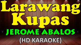 LARAWANG KUPAS  Jerome Abalos HD Karaoke [upl. by Crisey]