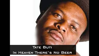 Tate Buti New Album  In Heaven Theres No Beer Track 9 [upl. by Sidnal]