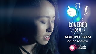 COVERED Season 1  Ep2 Adhuro Prem  Aruna Shakya ft Bidhyan Mahate  Axix Cover [upl. by Geraldina222]