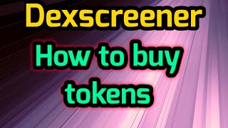 DExscreener  Buy amp Sell tokens tutorial [upl. by Lafleur]